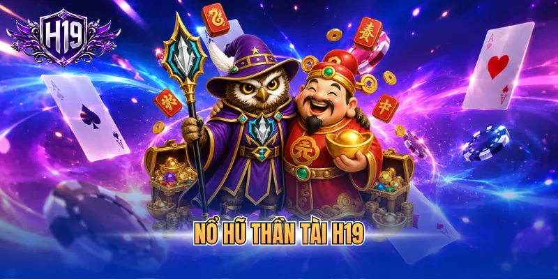 nổ hũ thần tài H19