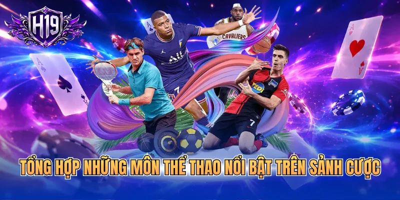 Tổng hợp những môn thể thao nổi bật trên sảnh cược