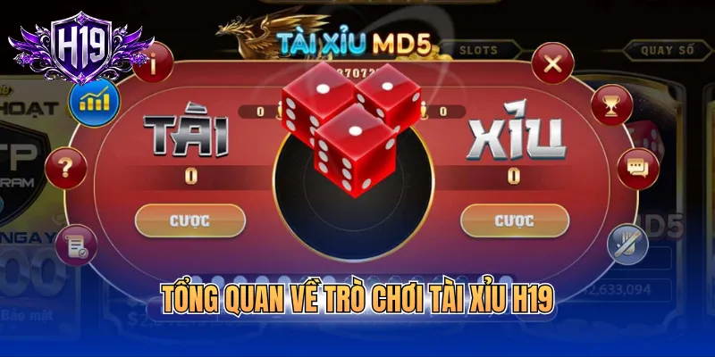 Tổng quan về trò chơi tài xỉu H19
