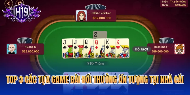 Top 3 các tựa game bài đổi thưởng ấn tượng tại nhà cái